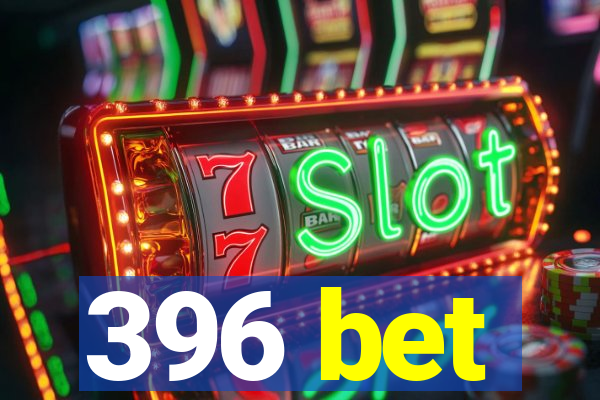 396 bet